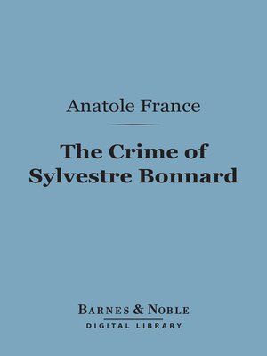 cover image of The Crime of Sylvestre Bonnard (Barnes & Noble Digital Library)